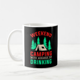 Weekend Camping with A Chance of Drinking-43675 Coffee Mug