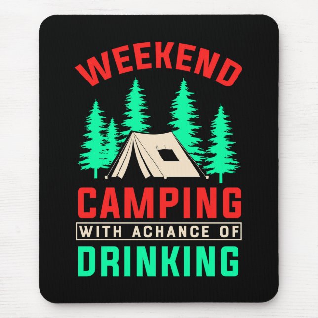 Weekend Camping with A Chance of Drinking-43675 Mouse Pad (Front)