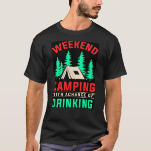 Weekend Camping with A Chance of Drinking-43675 T-Shirt