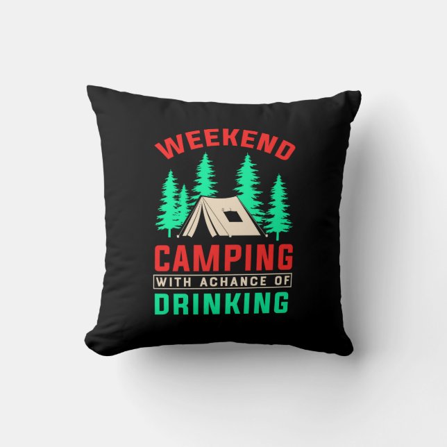 Weekend Camping with A Chance of Drinking-43675 Throw Pillow (Front)