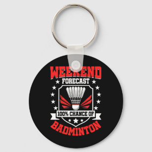 Weekend Forecast 100% Chance Of Badminton - Shuttl Keychain