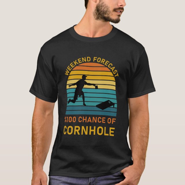 Weekend Forecast 100% chance of Cornhole T-Shirt (Front)