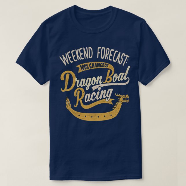 Weekend Forecast 100 Chance Of Dragon Boat Racing T-Shirt (Design Front)