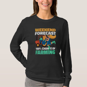 Weekend Forecast 100 Chance Of Farming T-Shirt