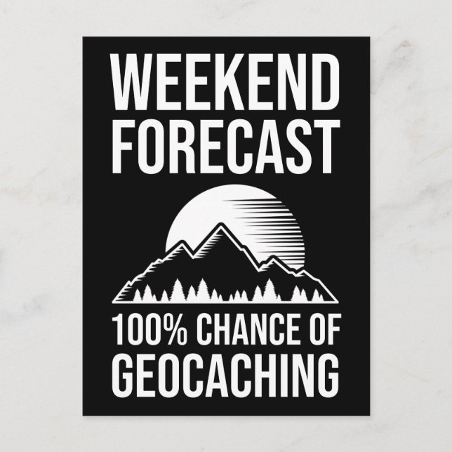 Weekend Forecast - 100% Chance of Geocaching Postcard (Front)