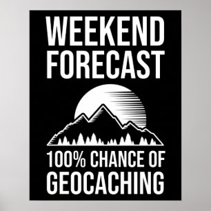 Weekend Forecast - 100% Chance of Geocaching Poster