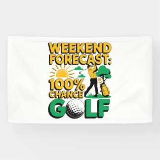 Weekend Forecast 100% Chance of Golf Banner
