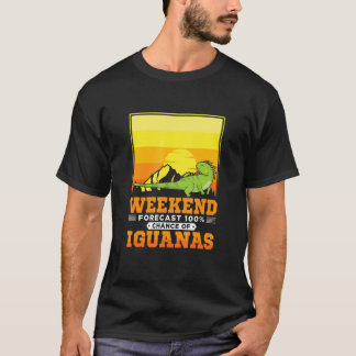 Weekend forecast 100 chance of Iguanas T-Shirt
