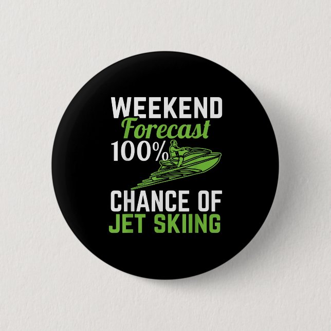 Weekend Forecast 100% Chance Of Jet Skiing, Funny  2 Inch Round Button (Front)