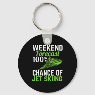 Weekend forecast 100% chance of jet skiing funny keychain