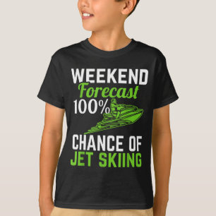 Weekend forecast 100% chance of jet skiing funny T-Shirt