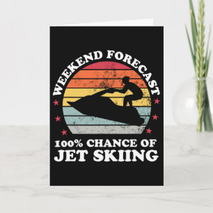 Weekend Forecast 100% Chance Of Jet Skiing Jetski  Card