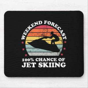 Weekend Forecast 100% Chance Of Jet Skiing Jetski Mouse Pad