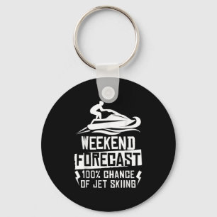Weekend Forecast 100% Chance Of Jet Skiing Keychain