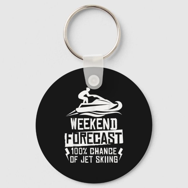 Weekend Forecast 100% Chance Of Jet Skiing  Keychain (Front)