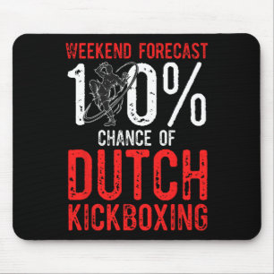 Weekend Forecast 100% Chance Of Muay Thai Dutch Ki Mouse Pad