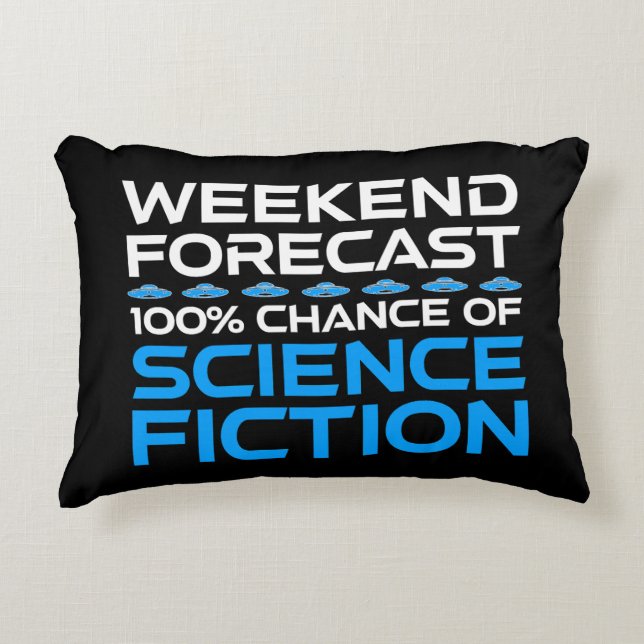 Weekend Forecast - 100% Chance of Science Fiction Accent Pillow (Front)