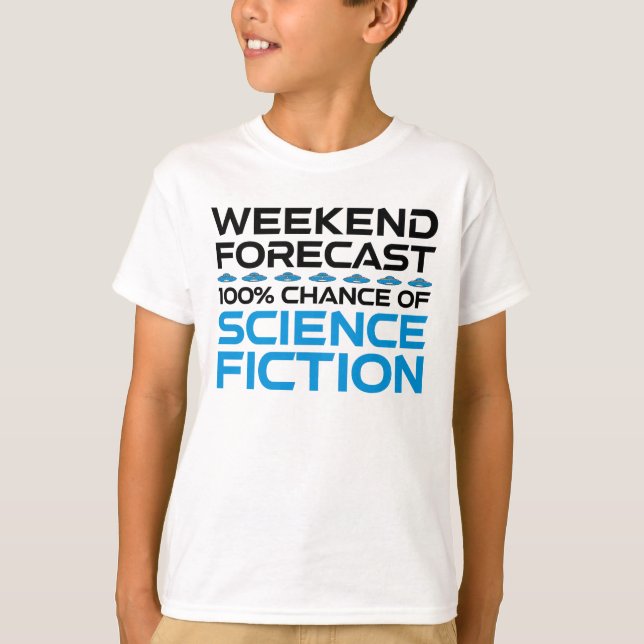 Weekend Forecast - 100% Chance of Science Fiction T-Shirt (Front)