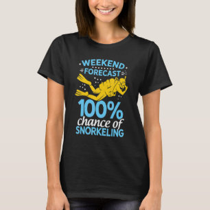Weekend Forecast 100 Chance Of Snorkelling Diver D T-Shirt