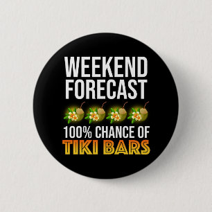 Weekend Forecast - 100% Chance of Tiki Bars 2 Inch Round Button