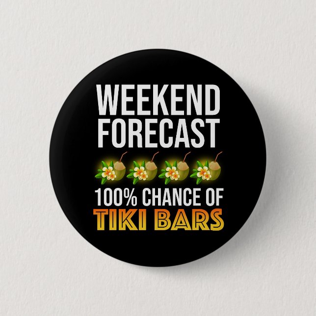 Weekend Forecast - 100% Chance of Tiki Bars 2 Inch Round Button (Front)