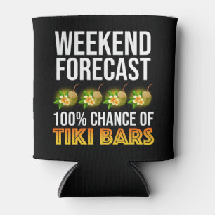Weekend Forecast - 100% Chance of Tiki Bars Can Cooler