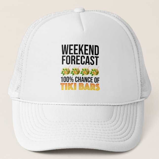 Weekend Forecast - 100% Chance of Tiki Bars Trucker Hat (Front)