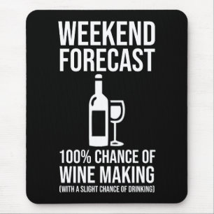 Weekend Forecast - 100% Chance of Wine Making Mouse Pad