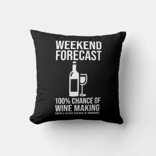 Weekend Forecast - 100% Chance of Wine Making Throw Pillow