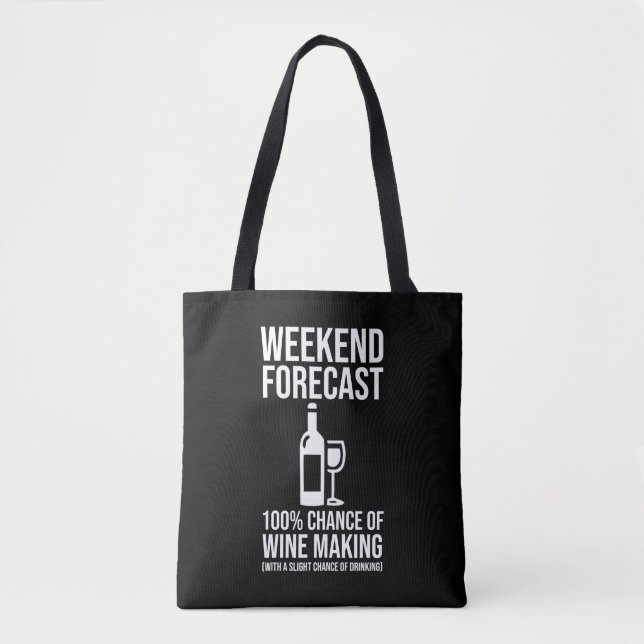 Weekend Forecast - 100% Chance of Wine Making Tote Bag (Front)