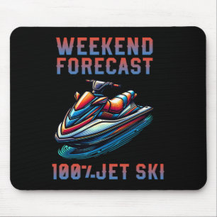 Weekend Forecast 100% Jet Skiing Lover Jetski Mouse Pad