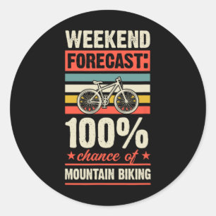 Weekend Forecast 100 Percent Chance Of Mountain Bi Classic Round Sticker