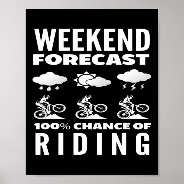 Weekend Forecast 100 Percent Chance Of Riding  Poster (Front)