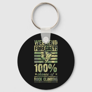 Weekend Forecast 100 Percent Chance Of Rock Climbi Keychain