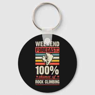 Weekend Forecast 100 Percent Chance Of Rock Climbi Keychain