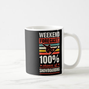 Weekend Forecast 100 Percent Chance Of Snowboardin Coffee Mug