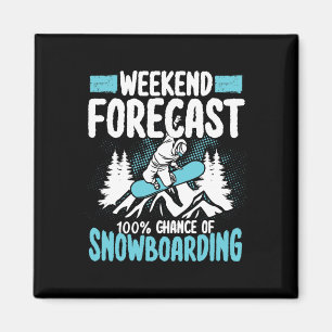 Weekend Forecast 100 Percent Chance Of Snowboardin Magnet