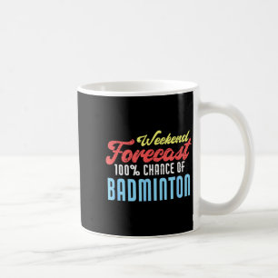 Weekend Forecast Badminton Funny Badminton Player  Coffee Mug