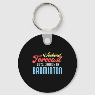 Weekend Forecast Badminton Funny Badminton Player  Keychain