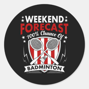 Weekend Forecast Badminton Game Day Shuttles Racqu Classic Round Sticker