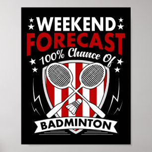 Weekend Forecast Badminton Game Day Shuttles Racqu Poster