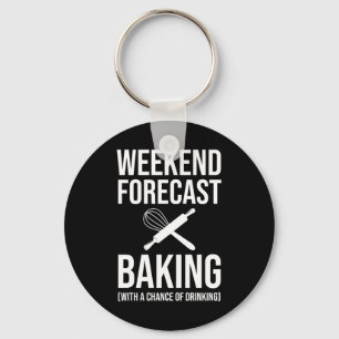 Weekend Forecast Baking With A Chance Of Drinking Keychain