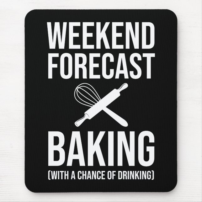 Weekend Forecast Baking With A Chance Of Drinking Mouse Pad (Front)