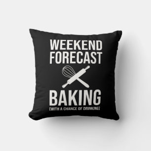 Weekend Forecast Baking With A Chance Of Drinking Throw Pillow