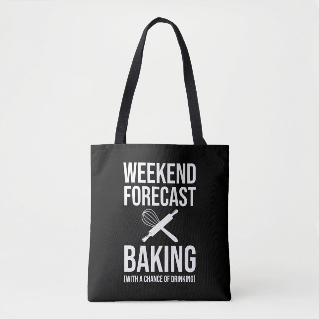 Weekend Forecast Baking With A Chance Of Drinking Tote Bag (Front)