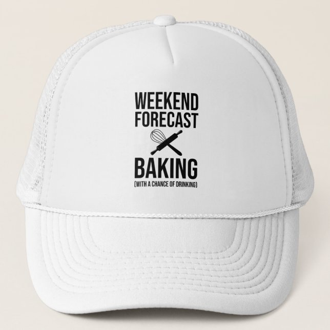 Weekend Forecast Baking With A Chance Of Drinking Trucker Hat (Front)