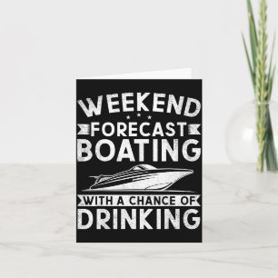 Weekend Forecast Boating With A Chance Of Drinking Card