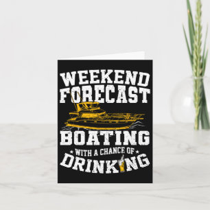 Weekend Forecast Boating With A Chance Of Drinking Card