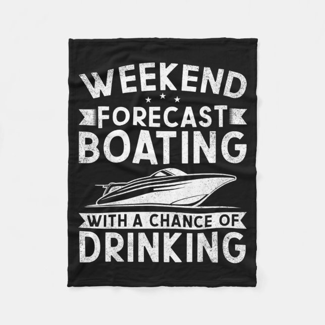 Weekend Forecast Boating With A Chance Of Drinking Fleece Blanket (Front)
