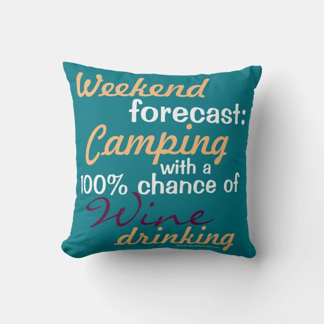 Weekend Forecast: Camping / Glamping & Wine Throw Pillow (Front)